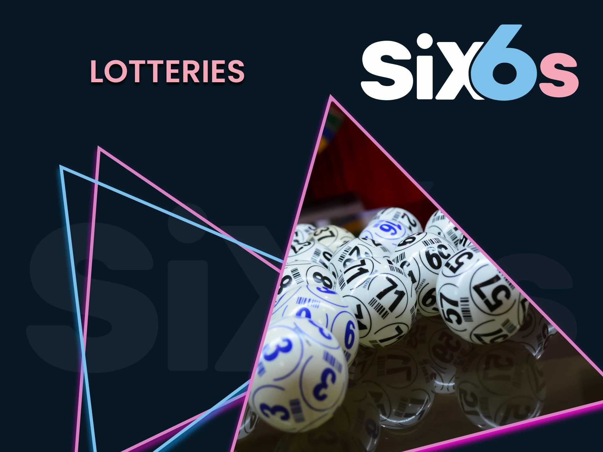 For casino games on Six6s, go to the Lotteries section.