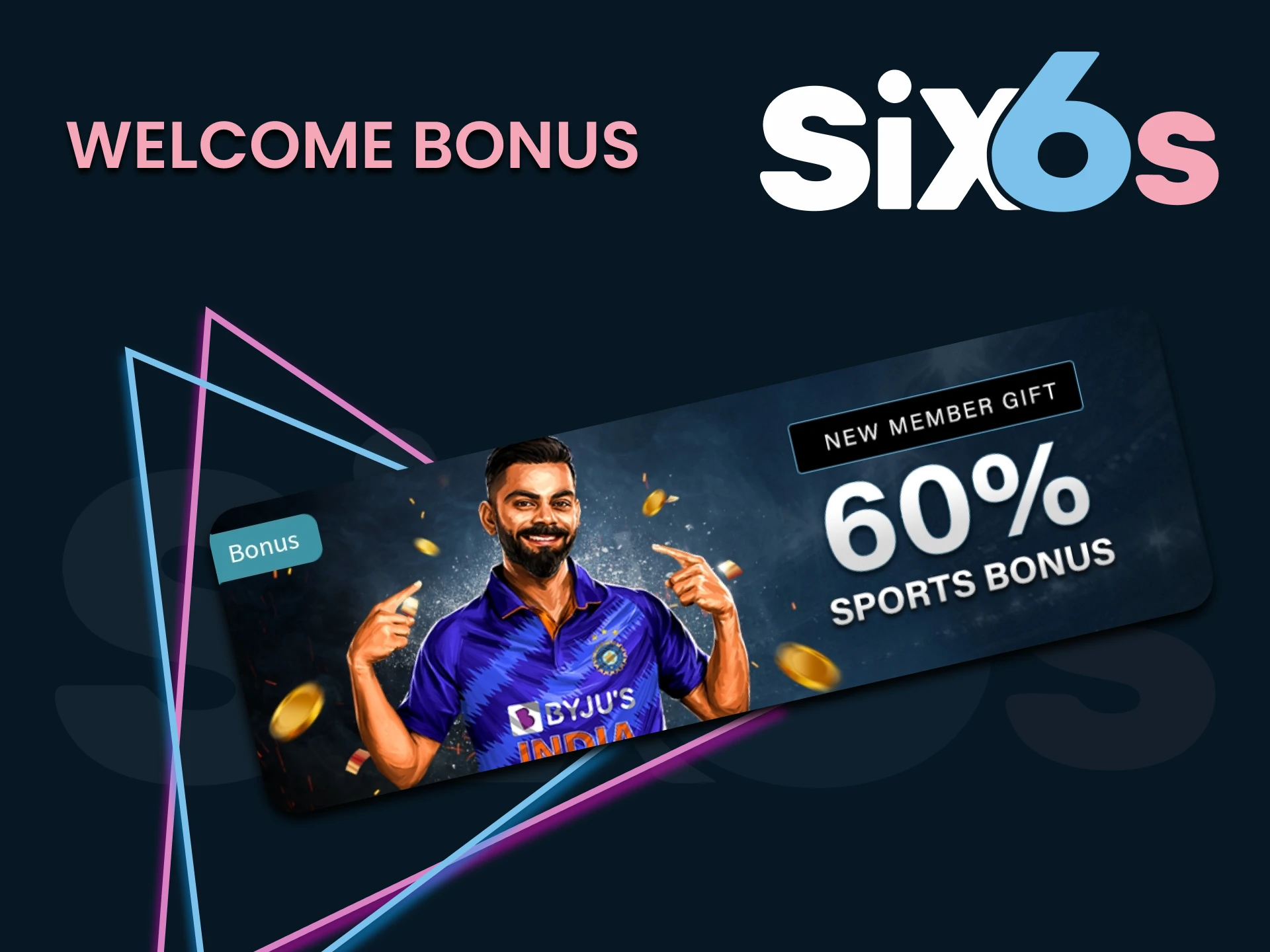 Six6s gives you a deposit bonus.